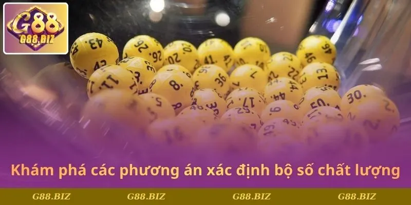 Khám phá ngay các phương án xác định bộ số chất lượng