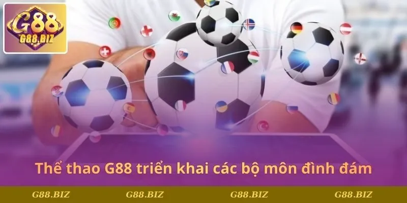 Thể thao G88 triển khai các bộ môn đình đám