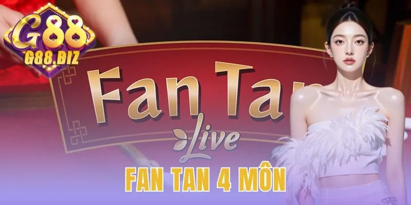 Fan Tan 4 Môn